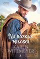 Na rozkaz mioci, Karen Witemeyer