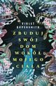 Zbuduj swj dom wok mojego ciaa, Violet Kupersmith