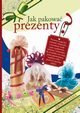 Jak pakowa prezenty?, Beata Guzowska, Sylwia Tajchman