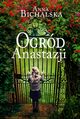 Ogrd Anastazji, Anna Bichalska