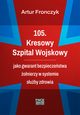 105. Kresowy Szpital Wojskowy jako gwarant bezpieczestwa onierzy w systemie suby zdrowia, Artur Fronczyk