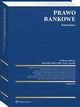 Prawo bankowe. Komentarz, Elbieta Chojna-Duch, Artur Nowak-Far, Micha Bieniak, Piotr Zapadka, Anna Jurkowska-Zeidler, Patrycja Zawadzka, Agnieszka Mikos-Sitek, Arwid Mednis, Krzysztof Wsowski, Szymon Pawowski, Piotr Paka, Mariola Lemonnier, Marcin Wielec, Marcin Olszak, Rafa
