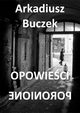 Opowieci poronione, Arkadiusz Buczek