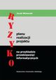 Ryzyko planu realizacji projektu na przykadzie przedsiwzi informatycznych, Jacek Winiarski