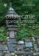 Ostatecznie trzeba umrze, Marcin Kula