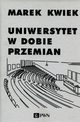 Uniwersytet w dobie przemian, Marek Kwiek