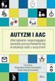 Autyzm i AAC, Bogusawa Beata Kaczmarek, Aneta Wojciechowska