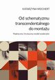 Od schematyzmu transcendentalnego do montau, Katarzyna Weichert