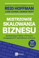 Mistrzowie skalowania biznesu. Zaskakujce fakty o firmach osigajcych najwiksze sukcesy, Reid Hoffman, June Cohen, Deron Triff