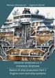 Siownie okrtowe cz. II Instalacje okrtowe/ Basics of ship propulsion Part II Engine room and ship systems, Mariusz Giernalczyk, Zygmunt Grski