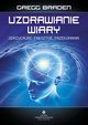Uzdrawianie wiary, Gregg Braden