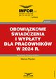 Obowizkowe wiadczenia i wypaty dla pracownikw w 2024 r., 