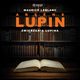 Arsene Lupin. Zwierzenia Lupina, Maurice Leblanc