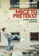 Mecz to pretekst. Futbol, wojna, polityka, Anita Werner, Micha Koodziejczyk