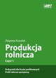 Produkcja rolnicza, cz. 1 ? podrcznik dla licew profilowanych, profil rolniczo-spoywczy, Zbigniew Kowalak