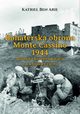Bohaterska obrona Monte Cassino 1944. Aliancka kompromitacja na woskiej ziemi, Katriel Ben Arie