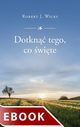 Dotkn tego, co wite, Robert J. Wicks