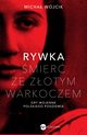 Rywka mier ze zotym warkoczem, Micha Wjcik