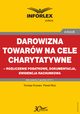 Darowizna towarw na cele charytatywne - rozliczenie podatkowe, dokumentacja, ewidencja ksigowa, Tomasz Krywan, Pawe Mu