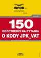 150 odpowiedzi na pytania o kody w JPK_VAT, Praca zbiorowa
