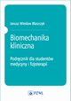 Biomechanika kliniczna. Podrcznik dla studentw medycyny i fizjoterapii, Janusz Wiesaw Baszczyk