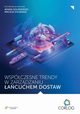 Wspczesne trendy w zarzdzaniu acuchem dostaw, redakcja naukowa, Adam Koliski, Maciej Stajniak