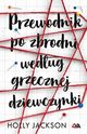 Przewodnik po zbrodni wedug grzecznej dziewczynki, Holly Jackson
