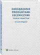 Zarzdzanie produktami leczniczymi. Teoria i praktyka, Urszula Religioni