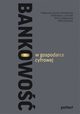 Bankowo w gospodarce cyfrowej, Anna Szelgowska, Magorzata Iwanicz-Drozdowska, Zofia Zawadzka, Wadysaw L. Jaworski