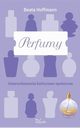 Perfumy, Beata Hoffmann