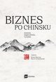 Biznes po chisku, Kamil Biernat, Liwei Cai, Sofya Chashchina, Karol Czekaowski, Beata Frenkiel, Luan Jingxian, Maria Kdzielska, Marek Kdzielski, Stanisaw Szufrajda