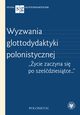 Wyzwania glottodydaktyki polonistycznej, 