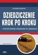Dziedziczenie krok po kroku ? postpowanie spadkowe po zmianach, Ryszard Kubacki