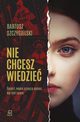 Nie chcesz wiedzie, Bartosz Szczygielski