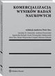 Komercjalizacja wynikw bada naukowych, Agnieszka Kubiak-Cyrul, Mariusz Zaucki, Andrzej Drzewiecki, Beata Wizowska-Czepiel, Jarosaw R. Antoniuk, Przemysaw Malinowski, Piotr Stec
