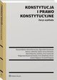 Konstytucja i prawo konstytucyjne. Zarys wykadu, Magorzata Masternak-Kubiak, Mariusz Jaboski, Ryszard Balicki, Anna ledziska-Simon, Micha Bernaczyk, Artur awniczak, Krzysztof Wygoda, Marta Kopocka-Jasiska, Olga Haub-Kowalczyk, Sylwia Jarosz-ukowska, Justyna Wgrzyn
