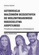Autokreacja maonkw bezdzietnych do wielowymiarowego rodzicielstwa adopcyjnego, Arkadiusz Wsiski