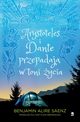 Arystoteles i Dante przepadaj w toni ycia, Benjamin Alire Senz