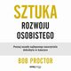 Sztuka rozwoju osobistego. Poznaj zasady najlepszego nauczyciela dobrobytu w Ameryce, Bob Proctor