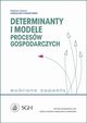 Determinanty i modele procesw gospodarczych. Wybrane zagadnienia, 