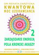 Zarzdzanie Energi Pola Kroniki Akaszy. Kwantowa Moc Uzdrawiania. Cz. 2, Dr Renata Zarzycka