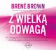 Z wielk odwag, Bren Brown