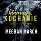 Kamiesz, kochanie. Sekrety i namitnoci #5, Meghan March