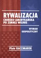 Geopolityczny wymiar rywalizacji Stanw Zjednoczonych Ameryki i Chiskiej Republiki Ludowej po zimnej wojnie, Piotr Kaczmarek