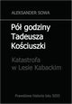 P godziny Tadeusza Kociuszki. Katastrofa w Lesie Kabackim, Aleksander Sowa