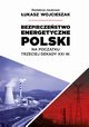 Bezpieczestwo energetyczne Polski na pocztek trzeciej dekady XXI wieku, 
