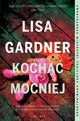 Kocha mocniej. Cykl z detektyw D.D. Warren. Tom 5, Lisa Gardner