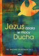 Jezus dziaa w mocy Ducha, Micha Olszewski
