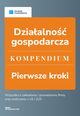 Dziaalno gospodarcza - Kompendium wyd. 2, Angelika Borowska, Katarzyna Dorociak, Kinga Jaczak, Andrzej Lazarowicz, Magorzata Lewandowska, Ewa Szpytko-Waszczyszyn, Katarzyna Tokarczyk