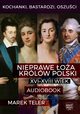 Kochanki, bastardzi, oszuci. Nieprawe oa krlw Polski: XVI?XVIII wiek, Marek Teler